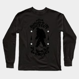 Believe In Bigfoot Long Sleeve T-Shirt